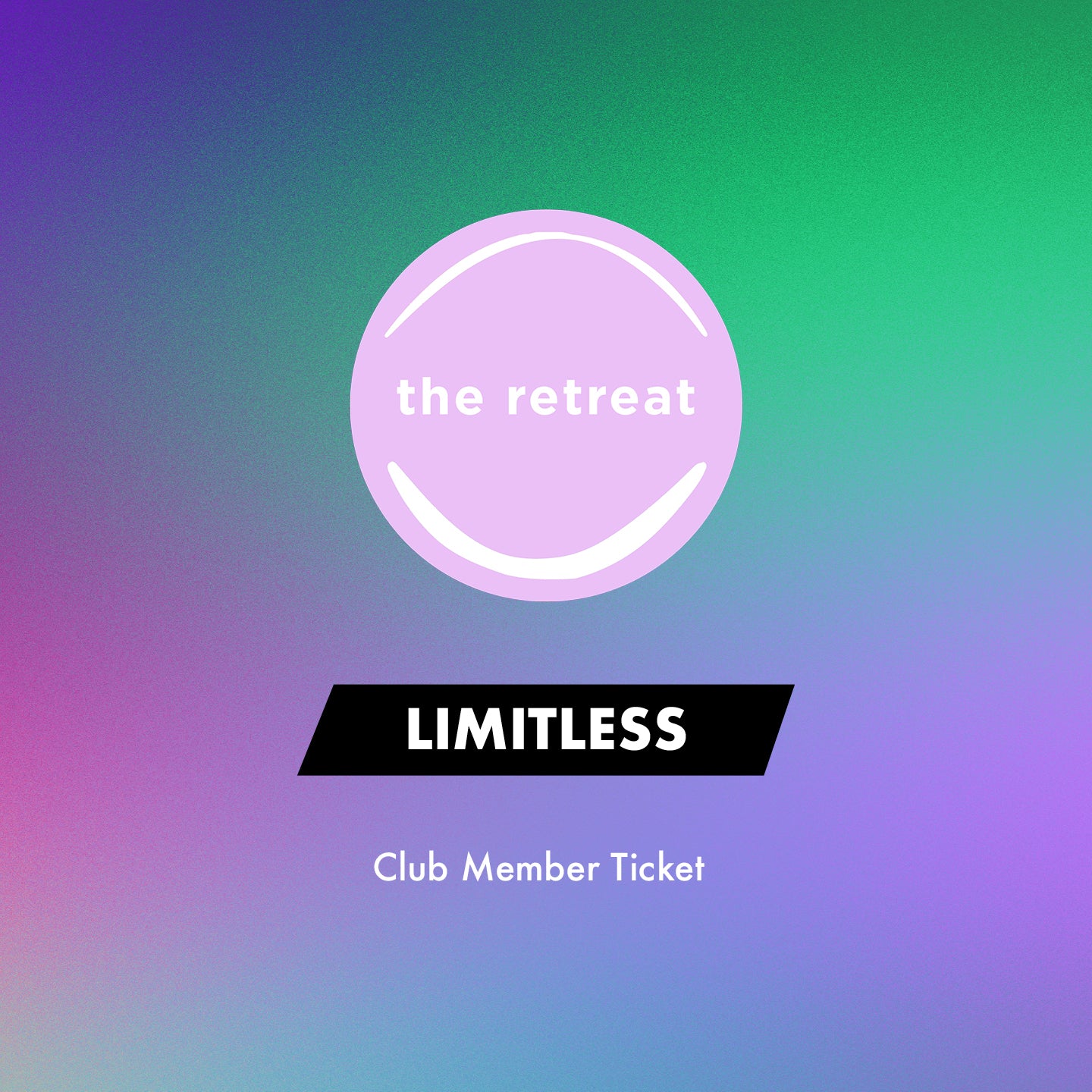 Retreat Limitless Club Member Ticket
